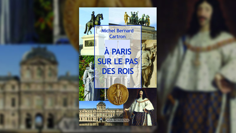 Michel Bernard Cartron, A Paris, sur le pas des rois