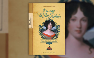 Christine Féret-Fleury, J’ai aimé le Roi-Soleil, journal de Marie Mancini (1656–1659)