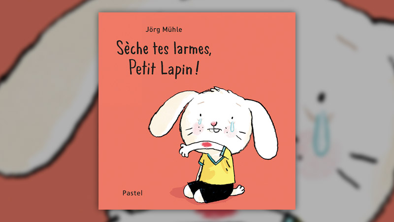 Jörg Mühle, Sèche tes larmes, Petit Lapin !