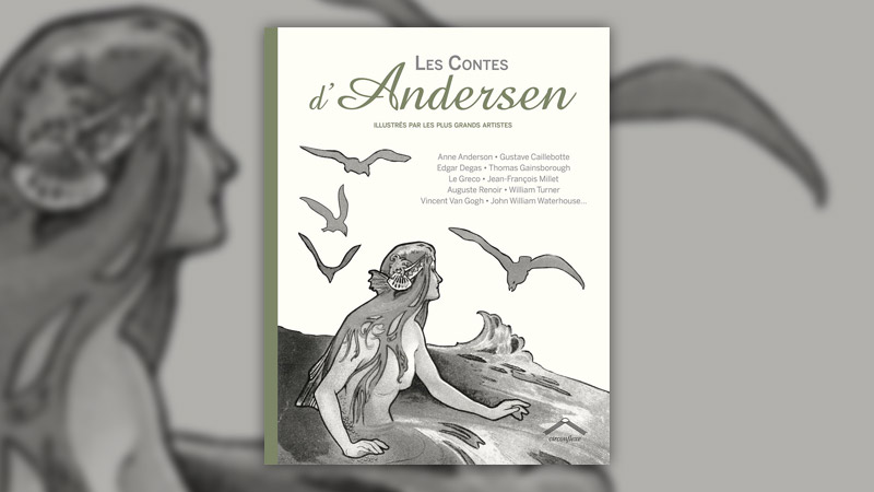 Les contes d’Andersen illustrés par les plus grands artistes