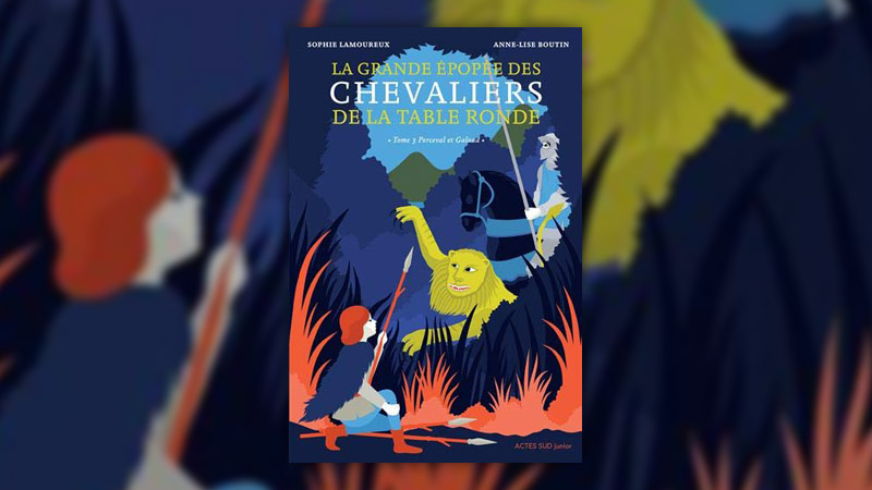 Sophie Lamoureux, La Grande Epopée des chevaliers de la Table ronde, tome 3 : Perceval et Galaad