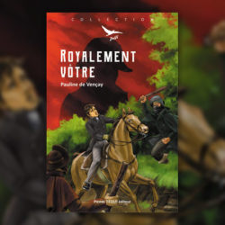 pauline-de-vencais--royalement-votre