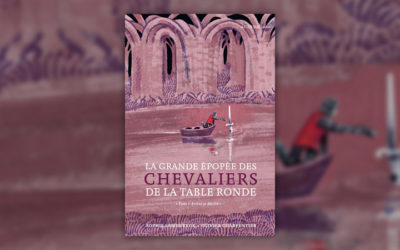 Sophie Lamoureux, La Grande Epopée des chevaliers de la Table ronde, tome 1 : Arthur et Merlin