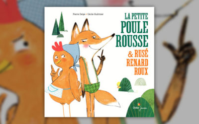 Pierre Delye, La Petite Poule Rousse et Rusé Renard Roux