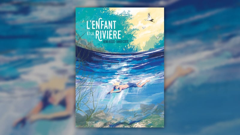 Xavier Coste, L’Enfant et la Rivière, d’après Henri Bosco