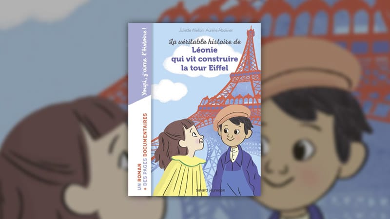 Juliette Mellon-Poline, La véritable histoire de Léonie qui vit construire la Tour Eiffel