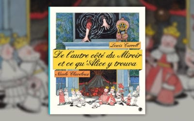 Lewis Carroll, De l’autre côté du miroir et ce qu’Alice y trouva