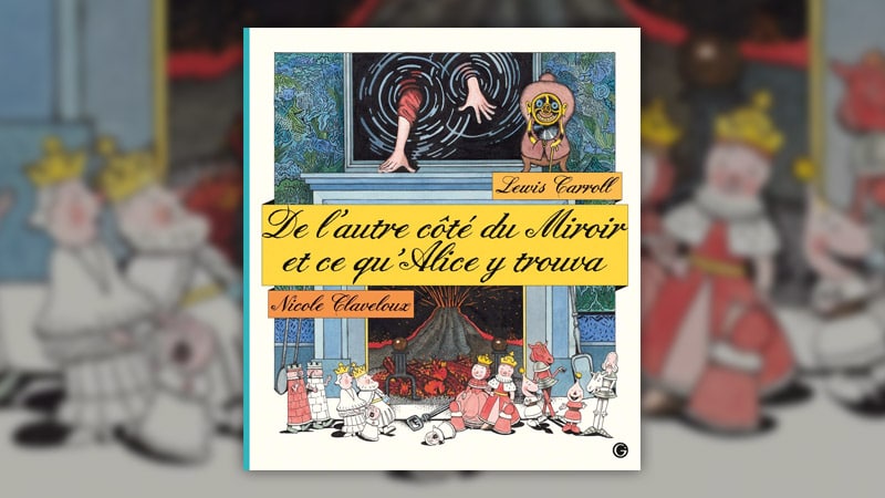 Lewis Carroll, De l’autre côté du miroir et ce qu’Alice y trouva