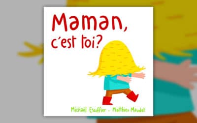 Michaël Escoffier, Maman, c’est toi ?
