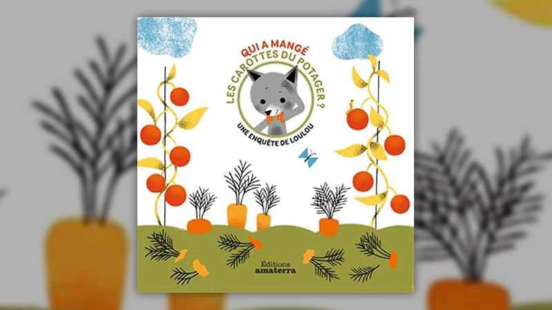 Géraldine Cosneau, Qui a mangé les carottes du potager ?