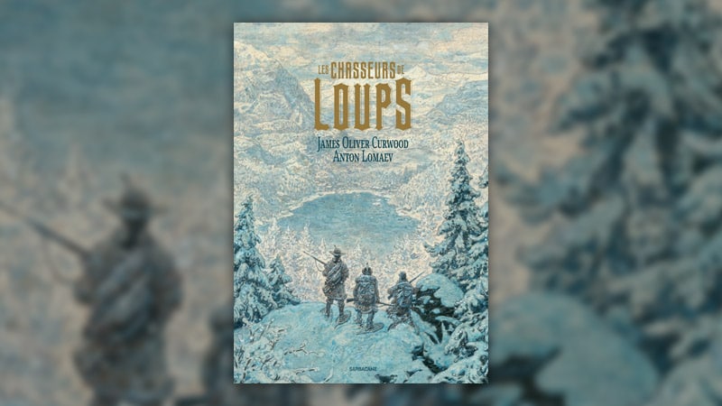 James Oliver Curwood, Les Chasseurs de loups