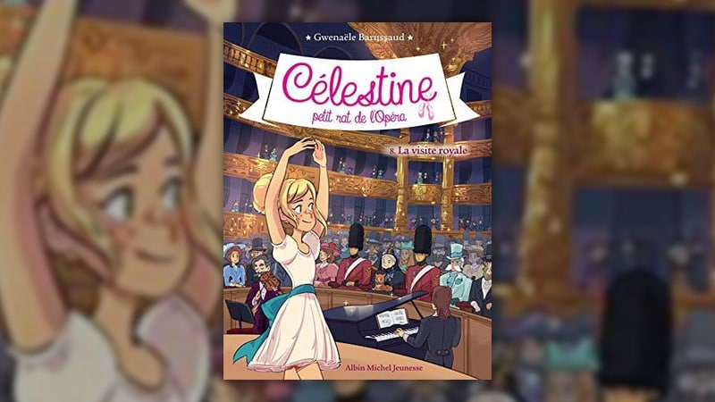 Gwenaële Barussaud, Célestine, petit rat de l’Opéra – tome 8 : La visite royale