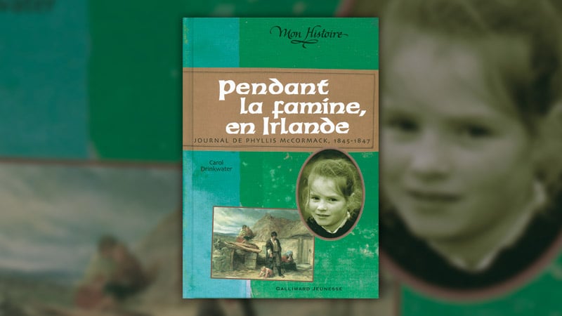 Carol Drinkwater, Pendant la famine en Irlande, Journal de Phyllis McCormack, 1845–1847