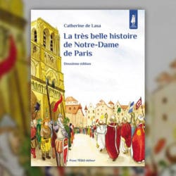 Catherine de Lasa, La très belle histoire de Notre-Dame de Paris