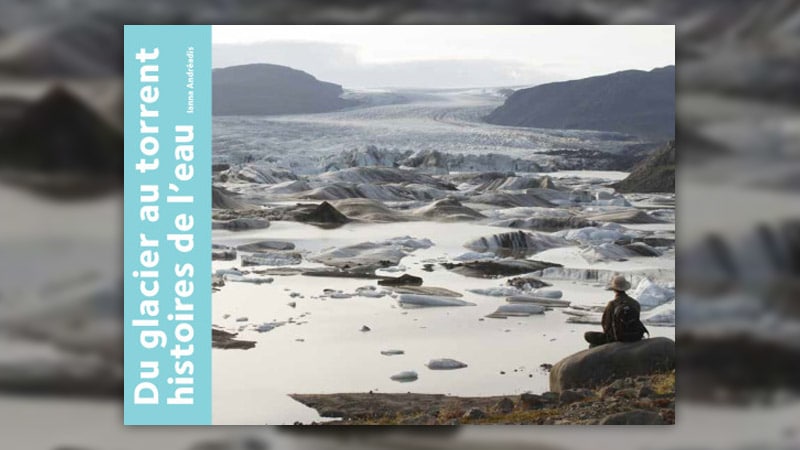 Ianna Andréadis, Du glacier au torrent, histoires de l’eau