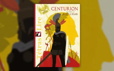 Jules César, Centurion, un nouveau numéro de la revue TétrasLire