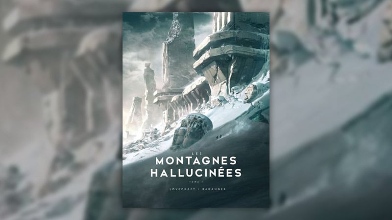 Howard Phillips Lovecraft, Les Montagnes hallucinées (tome 1)