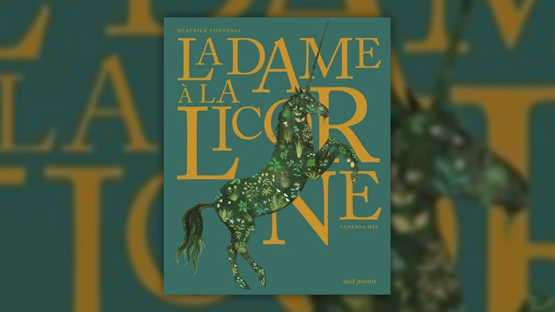 Béatrice Fontanel, La Dame à la licorne