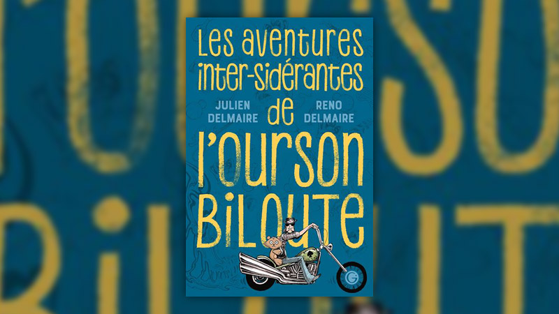 Julien Delmaire, Les aventures inter-sidérantes de l’ourson Biloute, l’intégrale