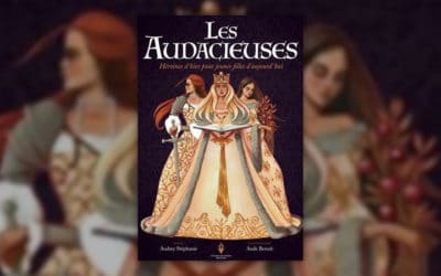 Audrey Stéphanie, Les Audacieuses, héroïnes d’hier pour jeunes filles d’aujourd’hui