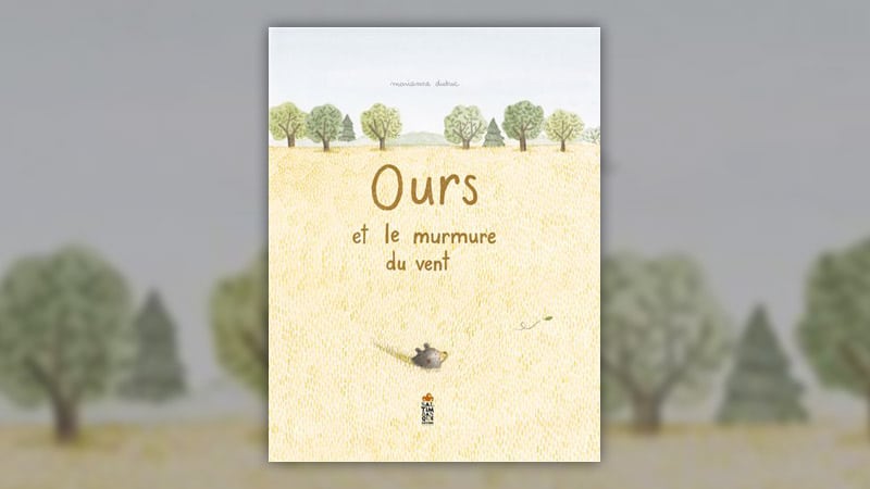 Marianne Dubuc, Ours et le murmure du vent