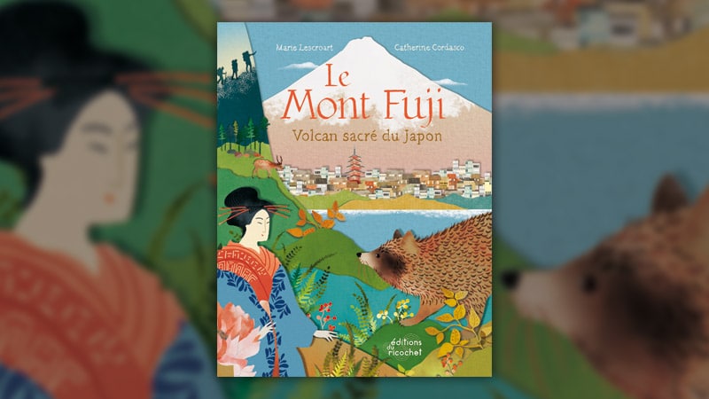 Marie Lescroart, Le Mont Fuji, volcan sacré du Japon