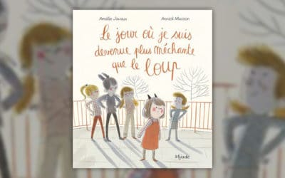 Amélie Javaux, Le jour où je suis devenue plus méchante que le loup