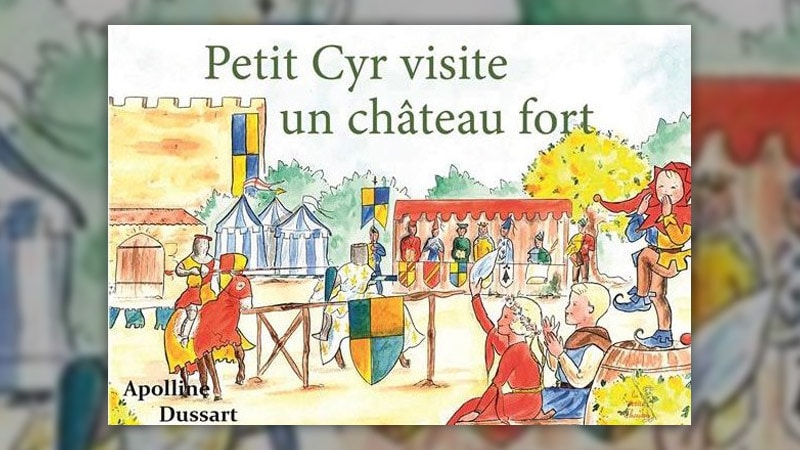 Apolline Dussart, Petit Cyr visite un château fort