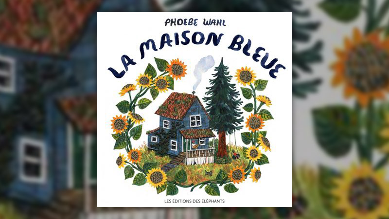 Phoebe Wahl, La Maison bleue