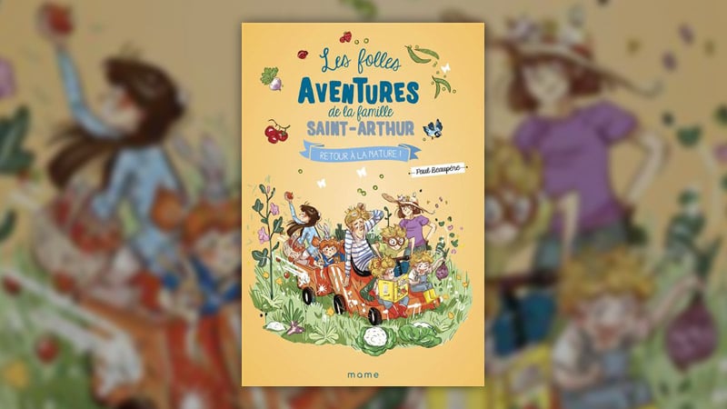 Paul Beaupère, Les folles aventures de la famille Saint-Arthur, Retour à la nature (t. 10)