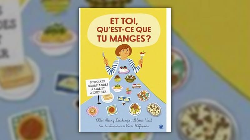 Chloé Mesny-Deschamps et Salomée Vidal, Et toi, qu’est-ce que tu manges ?