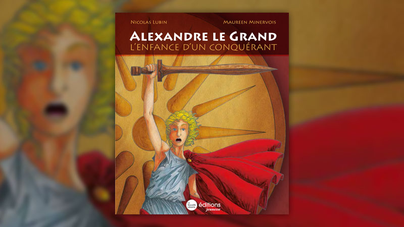 Nicolas Lubin, Alexandre le Grand, l’enfance d’un conquérant