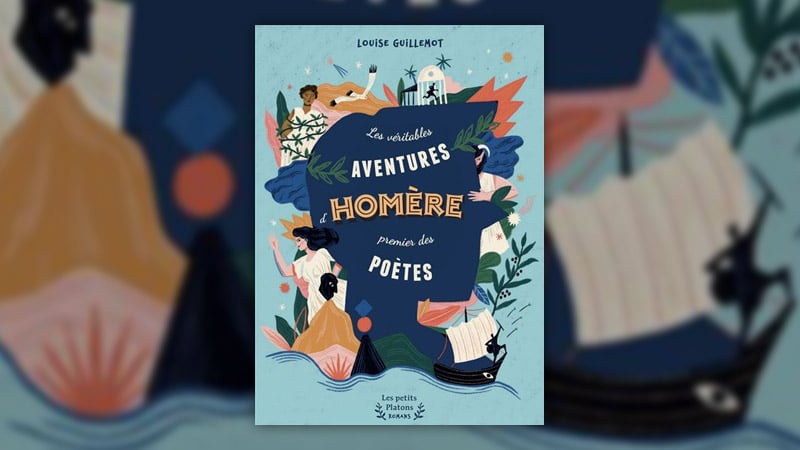 Louise Guillemot, Les Véritables Aventures d’Homère, premier des poètes