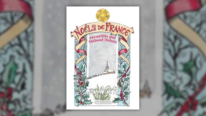 Noëls de France, recueillis par Thibaud Dubois