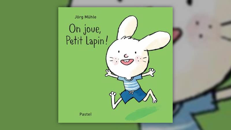 Jörg Mühle, On joue, Petit Lapin !