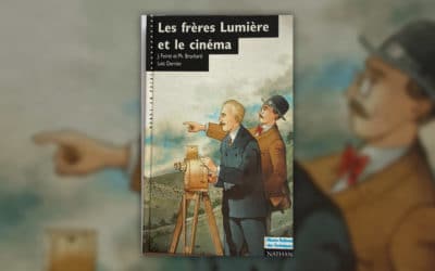 J. Foiret et Ph. Brochard, Les frères Lumière et le cinéma