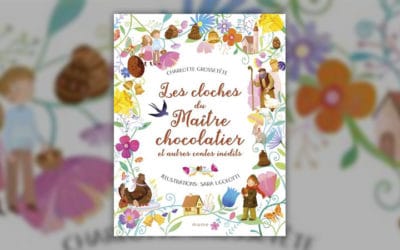 Charlotte Grossetête, Les cloches du maître chocolatier et autres contes inédits