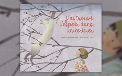 Jean E. Pendziwol, J’ai trouvé l’espoir dans un cerisier