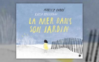 Isabelle Carré, La mer dans son jardin