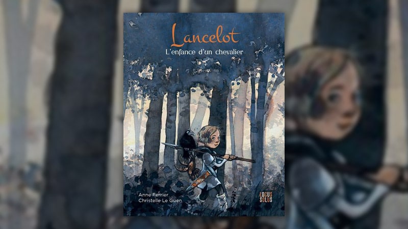 Anne Ferrier, Lancelot, l’enfance d’un chevalier