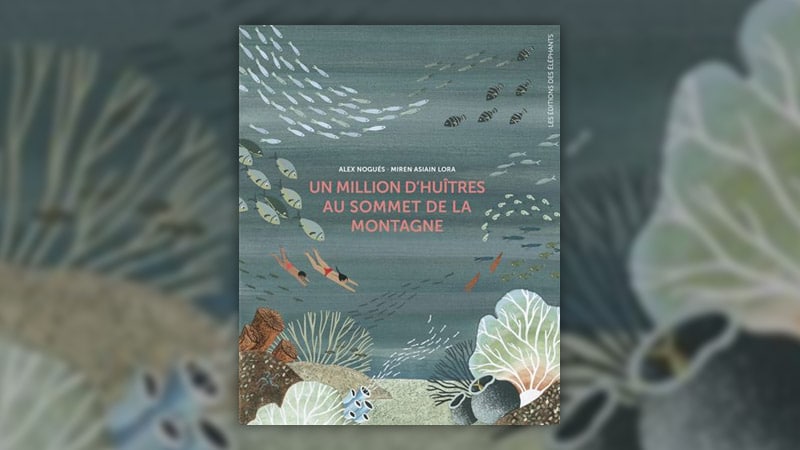 Alex Nogués, Un million d’huîtres au sommet de la montagne