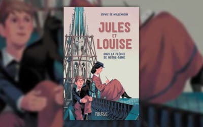Sophie de Mullenheim, Jules et Louise – Sous la flèche de Notre-Dame