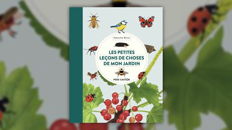 Adeline Ruel, Les petites leçons de choses de mon jardin