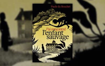 Paule du Bouchet, J’ai rencontré l’enfant sauvage