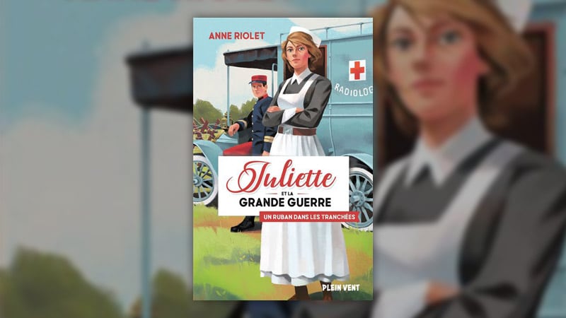 Anne Riolet, Juliette et la Grande Guerre – Un ruban dans les tranchées