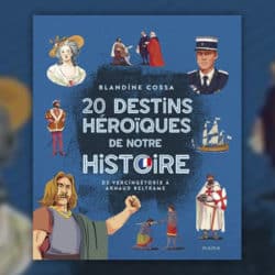 20-destins-heroiques-de-notre-histoire-