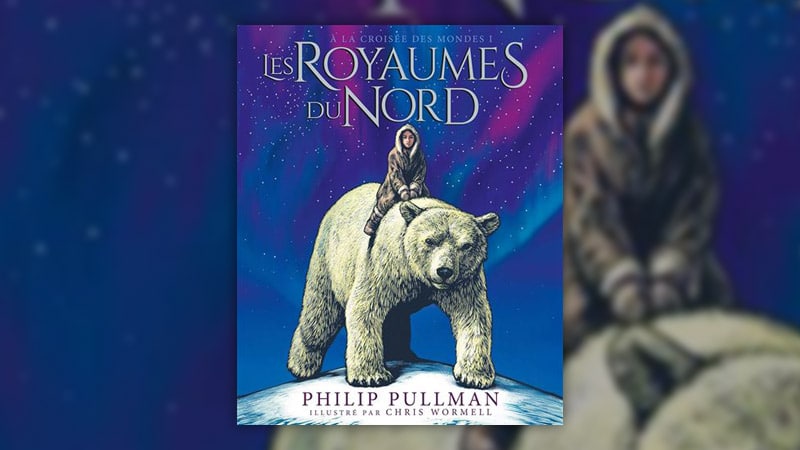 Philip Pullman, A la Croisée des Mondes – Les Royaumes du Nord