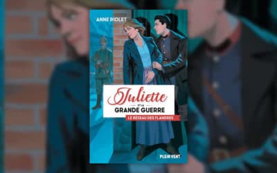 Anne Riolet, Juliette et la Grande Guerre – Le réseau des Flandres