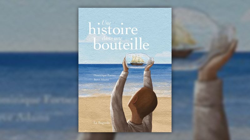 Dominique Fortier, Une histoire dans une bouteille