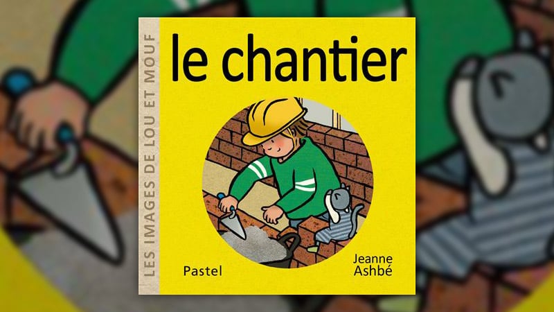 Jeanne Ashbé, Les images de Lou et Mouf — Le chantier